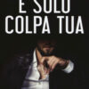 È solo colpa tua
