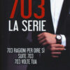 703. La serie: 703 ragioni per dire sì-Suite 703-703 volte tua