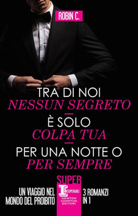 Tra di noi nessun segreto-È solo colpa tua-Per una notte o per sempre