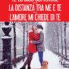 Te lo dico sottovoce-La distanza tra me e te-L'amore mi chiede di te