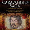 Caravaggio saga: Caravaggio enigma-Maledizione Caravaggio-Eredità Caravaggio