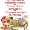 Un imprevisto chiamato amore-Non ho tempo per amarti-L'amore è sempre in ritardo