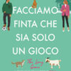 Facciamo finta che sia solo un gioco