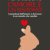 L'amore è un sintomo. I paradossi dell'amore e del sesso in un mondo che cambia
