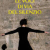 Le voci di Via del Silenzio