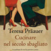 Cucinare nel secolo sbagliato