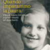 Quando imparammo la paura. Vita di Laura Geiringer sopravvissuta ad Auschwitz