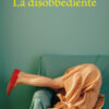 La disobbediente