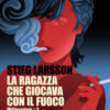 La ragazza che giocava con il fuoco. Millennium Vol. 2