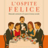 L'ospite felice. Manuale semiserio di sopravvivenza sociale