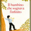 Il bambino che sognava l'infinito