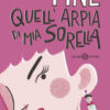 Quell'arpia di mia sorella