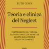 Teoria e clinica del Neglect. Trattamento del trauma da trascuratezza infantile basato sulla teoria dell'attaccamento