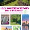 30 week end in treno alla scoperta delle più belle città
