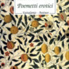 Poemetti erotici: Epitalamio-Antinoo. Testo inglese a fronte