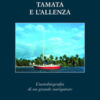 Tamata e l'Alleanza. L'autobiografia di un grande navigatore