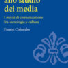 Introduzione allo studio dei media. I mezzi di comunicazione fra tecnologia e cultura