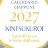 Kintsukuroi. Calendario Giappone 2027 da parete (12,5 X 48 cm)