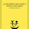 La filosofia nell'epoca tragica dei greci e scritti 1870-1873