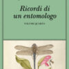 Ricordi di un entomologo Vol. 4