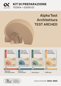 Alpha Test. Architettura. Test arched. Kit di preparazione. Per l'ammissione a tutti i corsi di laurea in Architettura e Ingegneria Edile-Architettura, Scienze dell'architettura. Ediz. MyDesk. Co ...