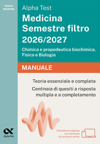 Alpha Test Medicina Semestre filtro 2026-2027. Chimica e propedeutica biochimica, fisica e biologia. Manuale. Con piattaforma digitale