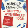Murder Mystery Club. Delitto a Wobberley Edge. Oltre 70 enigmi, un solo caso da risolvere