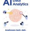 AI data analytics. Analizzare testi, dati, immagini e suoni