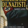 Cacciatori di nazisti. La vera storia degli uomini che hanno inseguito e catturato i più crudeli criminali del Terzo Reich