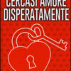 Cercasi amore disperatamente