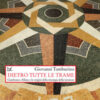 Dietro tutte le trame. Gianfranco Alliata e le origini della strategia della tensione. Nuova ediz.
