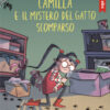 Camilla e il mistero del gatto scomparso. Stampatello minuscolo a leggibilità facilitata. Ediz. a colori
