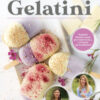 Gelatini. Il gelato buono e sano per tutte le età... e ti basta un frullatore