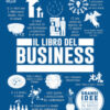 Il libro del business. Grandi idee spiegate in modo semplice