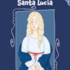 La storia di Santa Lucia. La vita dei santi. Ediz. a colori