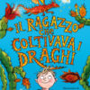 Il ragazzo che coltivava i draghi