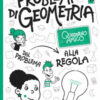 Problemi di geometria. Dal problema alla regola. Quaderno amico