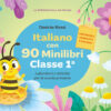 Italiano con 90 minilibri. Classe 1. Laboratori e attività per la scuola primaria