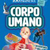 100 pagine sul corpo umano. L'avventura della conoscenza. Con audio-riassunti
