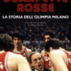 Scarpette rosse. La storia dell'Olimpia Milano