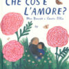 Che cos'è l'amore? Ediz. a colori