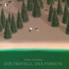 Due fratelli, una foresta. Ediz. a colori