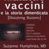 Malattie, vaccini e la storia dimenticata (dissolving illusions). Epidemie, contagi, infezioni. Cos'è cambiato davvero in Occidente negli ultimi due secoli