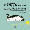 Il gatto che non voleva fare niente. Ediz. a colori
