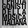 I protagonisti della musica italiana. Ediz. illustrata