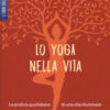 Lo yoga nella vita. La pratica quotidiana di una vita illuminata