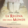La regina dei due mondi. Il romanzo d'Isabella di Castiglia