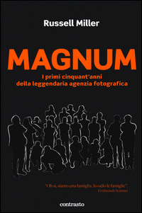Magnum. I primi cinquant'anni della leggendaria agenzia fotografica. Ediz. illustrata