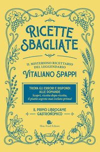 Ricette sbagliate. Il misterioso ricettario del leggendario Vitaliano Spappi