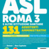 Concorso ASL Roma 3 e altre istituzioni sanitarie. 131 assistenti amministrativi (area degli assistenti). Manuale per la preparazione per tutte le prove. Con Espansioni online. Con Software onlin ...
